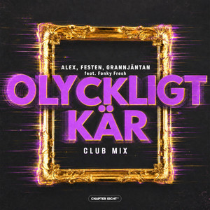 Olyckligt Kär - Club Mix by ALEX, FESTEN, GRANNJÄNTAN, Fonky Fresh