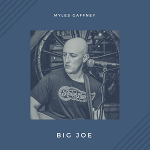 Myles Gaffney - Big Joe