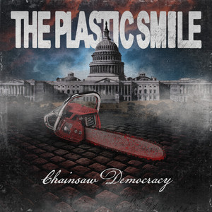 Chainsaw Democracy by The Plastic Smile