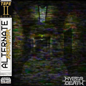 ALTERNATE ENCOUNTER by HYPERDEATH
