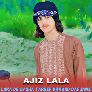 Ajiz lala - Laka De Dagha Tareef Khwand Darjawe
