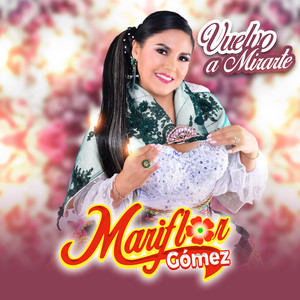 Mariflor Gómez - Vuelvo a Mirarte
