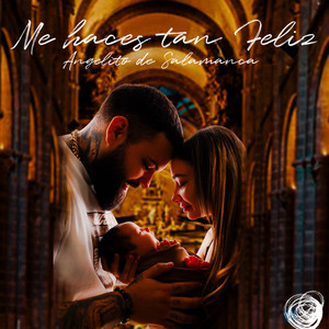 Angelito de Salamanca - Me Haces Tan Feliz