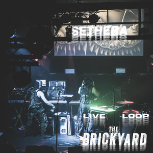 Sethera - Live Loop The Brickyard (Live)