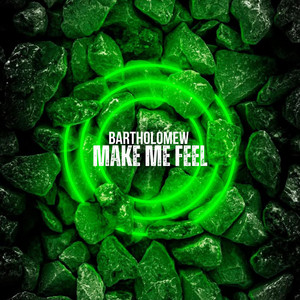 Make Me Feel (Radio Edit) by Bartholomew