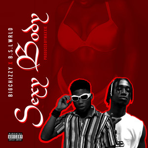 Bigchizzy - Sexy Body (feat. BSL WRLD)