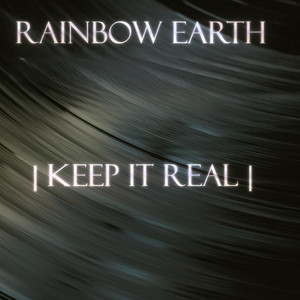 Keep It Real by Rainbow Earth