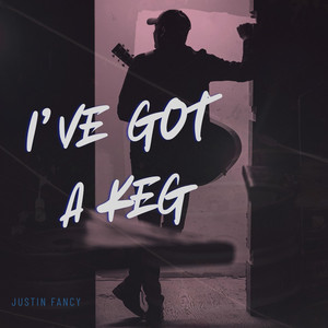 I've Got a Keg by Justin Fancy