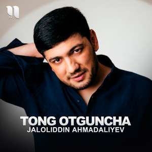 Jaloliddin Ahmadaliyev - Tong Otguncha