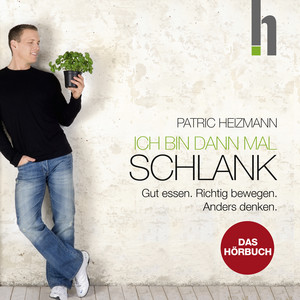 Ich bin dann mal schlank (Gut essen. Richtig bewegen. Anders denken.)