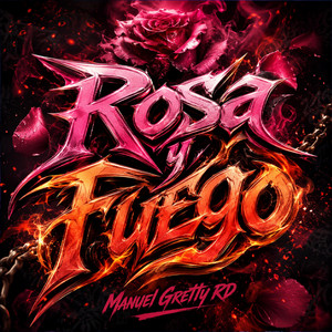 Rosa y Fuego by Manuel Gretty