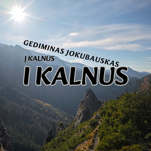 Gediminas Jokubauskas - I KALNUS | Į kalnus