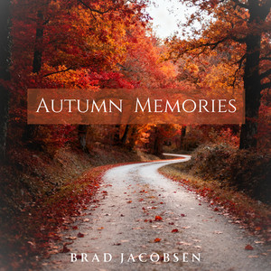 Autumn Memories by Brad Jacobsen