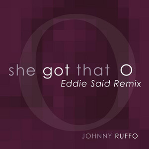 She Got That O (Eddie Said Remix) [Radio Edit] by Johnny Ruffo