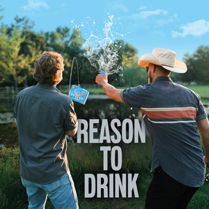 Reason To Drink by Tanner Gomes, Cameron Merrell