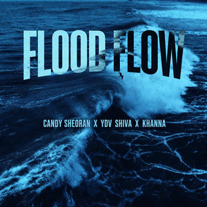 FLOOD FLOW by Candy Sheoran, Ydv Shiva, KHANNA