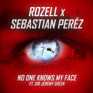 No One Knows My Face - Beyond Chicago Remix by Rozell, Sebastian Perez, Sir Jeremy Green