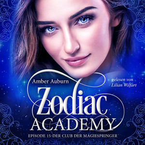 Zodiac Academy, Episode 15 - Der Club der Magiespringer Audiobook