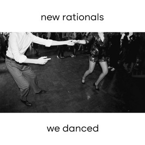 We Danced by New Rationals
