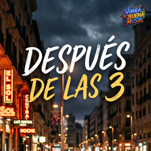Despues De Las 3 by Vibra Buena Musik