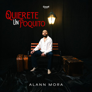 QUIÉRETE UN POQUITO by Alann Mora