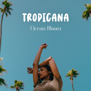 Tropicana by Ocean Bloom