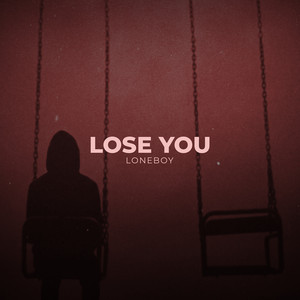 Lose You by Loneboy