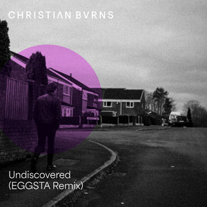 Christian Burns — Undiscovered (EGGSTA Remix) (2026)