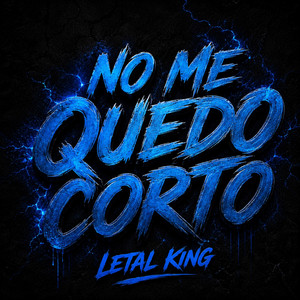 NO ME QUEDO CORTO by LETAL KING