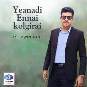 R. Lawrence - Yeanadi Ennai kolgirai