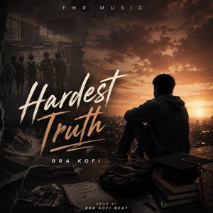 Hardest Truth by Bra kofi