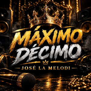 Maximo Decimo by jose la melodi