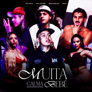 MC Rick, Nilo, Boladin 211 & Mc Leozin - Muita Calma Bebê (feat. DJ AL4DDIN)