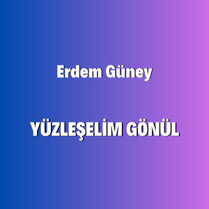 Yüzleşelim Gönül