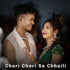 Bijay Chaudhary & Samiksha Chaudhary - Chori Chori Se Chhaili