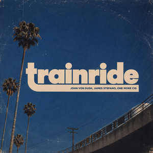 Trainride by John Von Dusk, James Stefano, one more cig