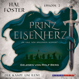 Der Kampf um Ilene [Prinz Eisenherz, Episode 2 (Ungekürzt)]