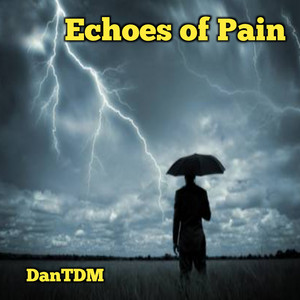 Echoes of Pain by DanTDM