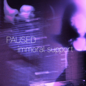 PAUSED - Lo-Fi Edit by Immoral Support