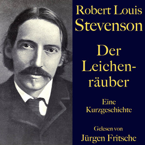 Robert Louis Stevenson: Der Leichenräuber (Eine Kurzgeschichte. Ungekürzt gelesen.)