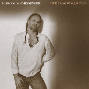 I’m People - Live From World Cafe by Hiss Golden Messenger