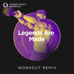 Power Music Workout - Legends Are Made (Extended Workout Remix 128 BPM)
