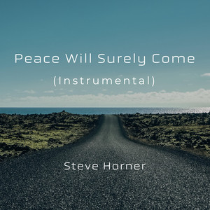 Peace Will Surely Come - Instrumental by Steve Horner