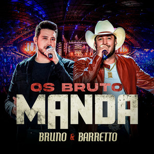 Bruno & Barretto - Os Bruto Manda (Ao Vivo)