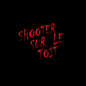 SHOOTER SUR LE TOIT by RITCH