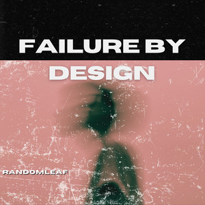 Failure by Design by randomleaf