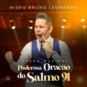 Bispo Bruno Leonardo - Fundo Musical: Poderosa Oração do Salmo 91
