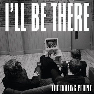 I'll Be There by The Rolling People