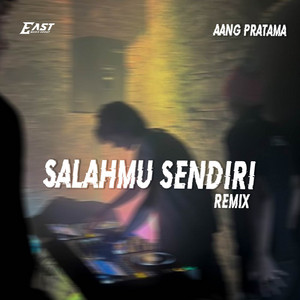 Aang Pratama - Salahmu Sendiri (Remix)