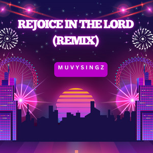 Rejoice in the Lord - (Remix) by Muvysingz